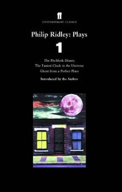 Philip Ridley: Plays 1: The Pitchfork Disney / The Fastest Clock In the Universe / Ghost from a Perfect Place