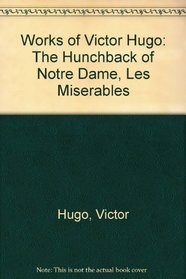 Works of Victor Hugo: The Hunchback of Notre Dame, Les Miserables (Leatherbound Classics Series)