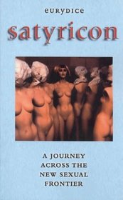 Satyricon; a Journey Across the New Sexual Frontier