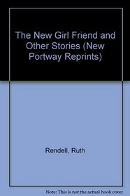 THE NEW GIRL FRIEND AND OTHER STORIES (NEW PORTWAY REPRINTS)