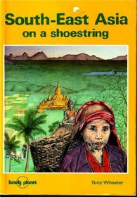 South East Asia on a Shoestring (Lonely Planet Shoestring Guides)