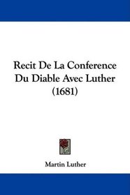 Recit De La Conference Du Diable Avec Luther (1681)