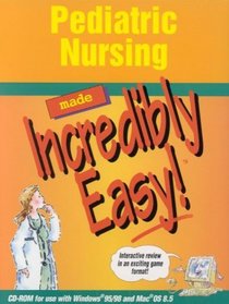 Pediatric Nursing Made Incredibly Easy! (CD-ROM for Windows and Macintosh)