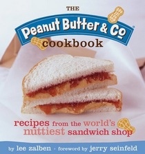 The Peanut Butter & Co. Cookbook: Recipes from the World's Nuttiest Sandwich Shop