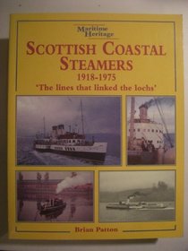 Scottish Coastal Steamers, 1918-1975: The Lines That Linked the Lochs (Maritime Heritage)