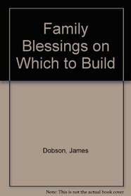 Family Blessings on Which to Build (One-Minute Devotions)