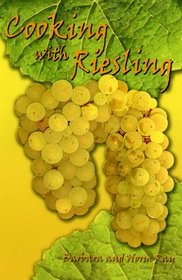 Cooking with Riesling: 75 Remarkable Riesling Recipes