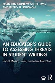 An Educator?s Guide to Assessing Threats in Student Writing
