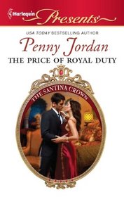 The Price of Royal Duty (Santina Crown, Bk 1) (Harlequin Presents, No 3060)