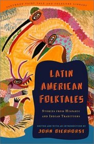 Latin American Folktales : Stories from Hispanic and Indian Traditions (Pantheon Fairy Tale  Folklore Library.)