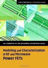 Modeling and Characterization of RF and Microwave Power FETs (The Cambridge RF and Microwave Engineering Series)