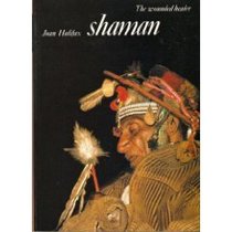 Shaman: The Wounded Healer (The Illustrated library of sacred imagination)