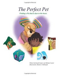 The Perfect Pet: Finding a pet that is dear to your heart (Volume 1)