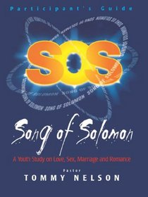 Song of Solomon: Participant's Guide (A Youth Study on Love, Sex, Marriage and Romance)