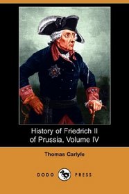 History of Friedrich II of Prussia, Volume IV (Dodo Press)