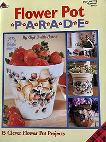 Flower Pot Parade: 15 Clever Flower Pot Projects (Decorative Painting, #9705)