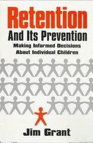 Retention and Its Prevention: Making Informed Decisions About Individual Children