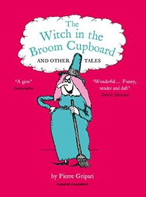 The Witch in the Broom Cupboard and Other Tales (Pushkin Children's Collection)