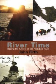 River Time: Racing the Ghosts of the Klondike Rush