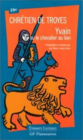 Chretien de Troyes : Yvain ou Le Chevalier au Lion