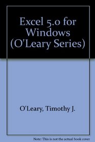 O'Leary Series: Excel 5.0 for Windows