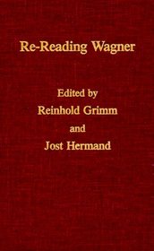 Re-Reading Wagner (Monatshefte Occasional Volumes)