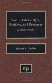 Textile Fibers, Dyes, Finishes, and Processes: A Concise Guide (Textile Series)