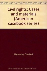 Civil rights: Cases and materials (American casebook series)
