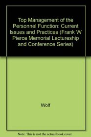 Top Management of the Personnel Function: Current Issues and Practices (Frank W Pierce Memorial Lectureship and Conference Series)