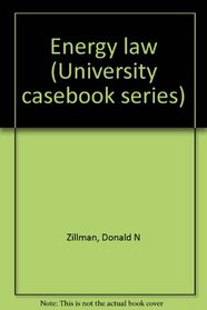 Energy law (University casebook series)