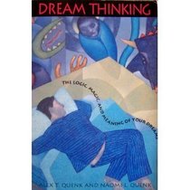 Dream Thinking: The Logic, Magic, and Meaning of Your Dreams