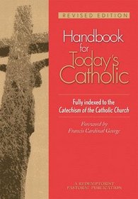 Handbook for Today's Catholic: Beliefs, Practices, Prayers. A Redemptorist Pastoral Publication