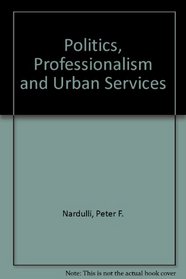 Politics, Professionalism and Urban Services