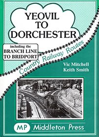 Yeovil to Dorchester (Country railway route albums)