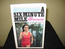 6-Minute Mile: A Beginning Runner Tells How at Age 40 She Tackled A 6 Minute Mile and How You Can Too