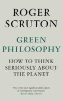 Green Philosophy. Roger Scruton