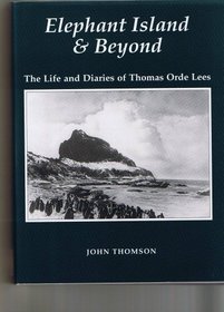 Elephant Island and Beyond: The Life and Diaries of Thomas Orde Lees