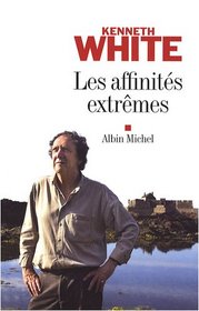 Affinites Extremes (Les) (Critiques, Analyses, Biographies Et Histoire Litteraire) (French Edition)