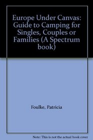 Europe Under Canvas: Guide to Camping for Singles, Couples or Families (A Spectrum book)
