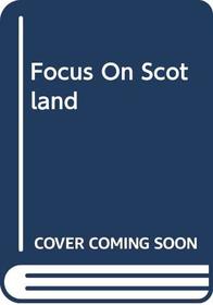 Focus on Scotland