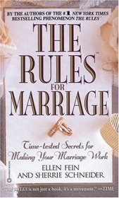 The Rules(TM) for Marriage : Time-Tested Secrets for Making Your Marriage Work