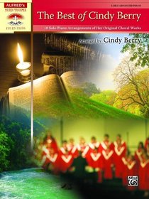 The Best of Cindy Berry: 10 Solo Piano Arrangements of Her Original Choral Works (Sacred Performer Collections)