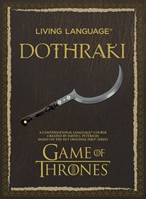 Living Language Dothraki: A Conversational Language Course Based on the Hit Original HBO Series Game of Thrones
