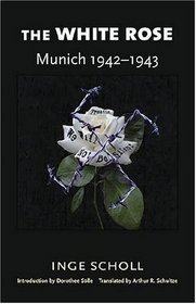 The White Rose: Munich 1942-1943