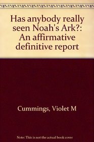 Has anybody really seen Noah's Ark?: An affirmative definitive report