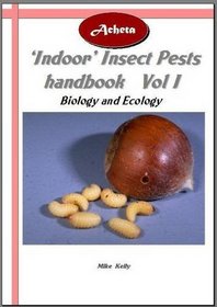 Acheta Indoor Insect Pests Handbook: v. 1: Biology and Ecology