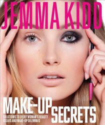 Jemma Kidd Make-Up Secrets: Solutions to Every Woman's Beauty Issues and Make-Up Dilemmas