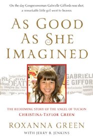 As Good As She Imagined: The Redeeming Story of the Angel of Tucson