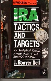 Ira Tactics and Targets: An Analysis of Tactical Aspects of the Armed Struggle 1969-1989