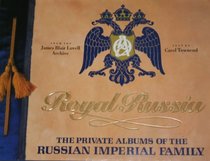 Royal Russia: Private Albums of the Russian Imperial Family